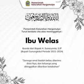 PEMKAL HARGOMULYO TURUT BERDUKA CITA ATAS BERPULANGNYA IBU WELAS, IBUNDA DARI BAPAK H.SUNARYANTA